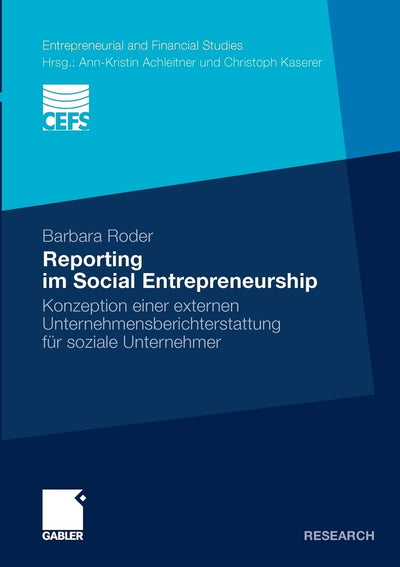 Reporting im Social Entrepreneurship: Konzeption einer externen Unternehmensberichterstattung fr soziale Unternehmer (Entrepreneurial and Financial Studies) (German Edition)
