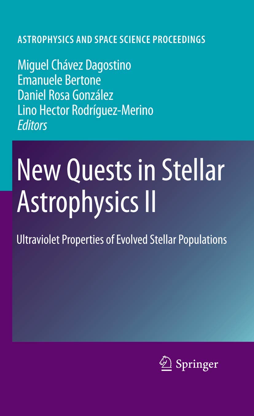 New Quests in Stellar Astrophysics II: Ultraviolet Properties of Evolved Stellar Populations (Astrophysics and Space Science Proceedings)