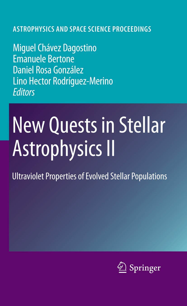 New Quests in Stellar Astrophysics II: Ultraviolet Properties of Evolved Stellar Populations (Astrophysics and Space Science Proceedings)