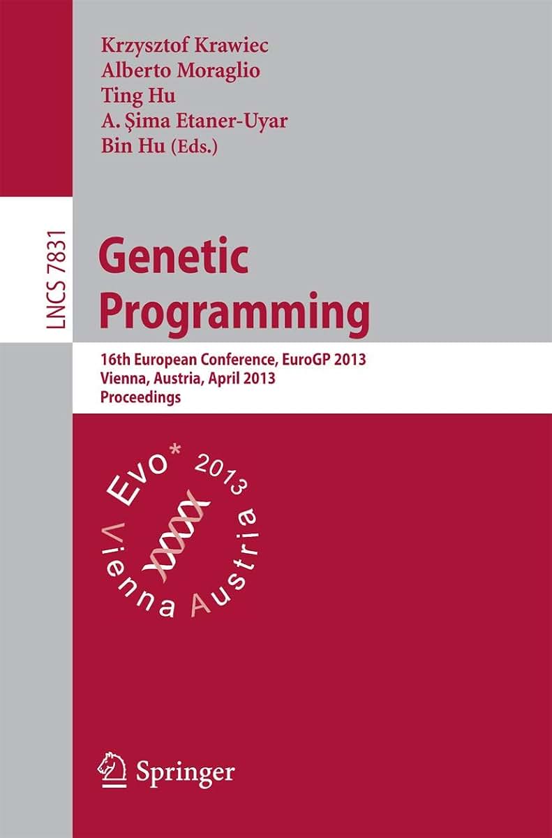 Genetic Programming: 16th European Conference, EuroGP 2013, Vienna, Austria, April 3-5, 2013, Proceedings (Theoretical Computer Science and General Issues)
