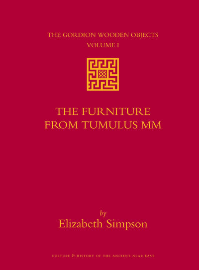 The Gordion Wooden Objects, Volume 1 the Furniture from Tumulus MM (2-Vol. Set) (Culture and History of the Ancient Near East)