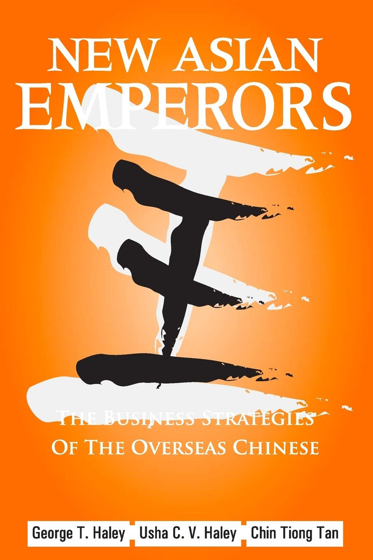 New Asian Emperors: The Business Strategies of the Overseas Chinese