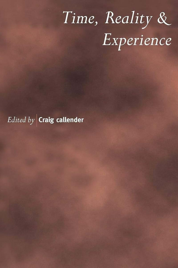Time, Reality and Experience (Royal Institute of Philosophy Supplement, Vol. 50)