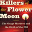 Killers of the Flower Moon: The Osage Murders and the Birth of the FBI