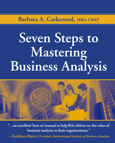 Seven Steps to Mastering Business Analysis by Carkenord, Bar
