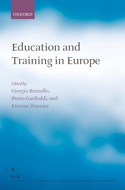 Education and Training in Europe (Fondazione Rodolfo Debendetti Reports)