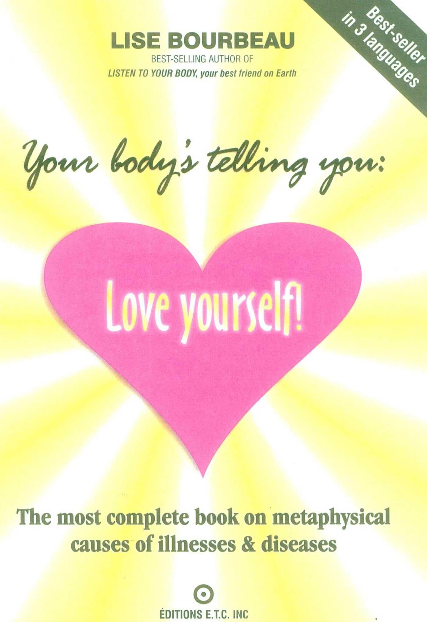 Your Body's Telling You: Love Yourself!: The most complete book on metaphysical causes of illnesses & diseases