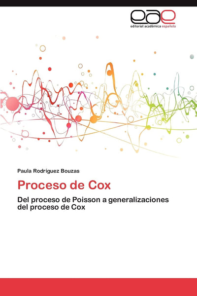Proceso de Cox: Del proceso de Poisson a generalizaciones del proceso de Cox (Spanish Edition)