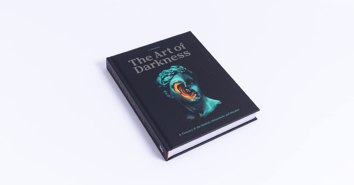 The Art of Darkness: A Treasury of the Morbid, Melancholic and Macabre (Volume 2) (Art in the Margins, 2)