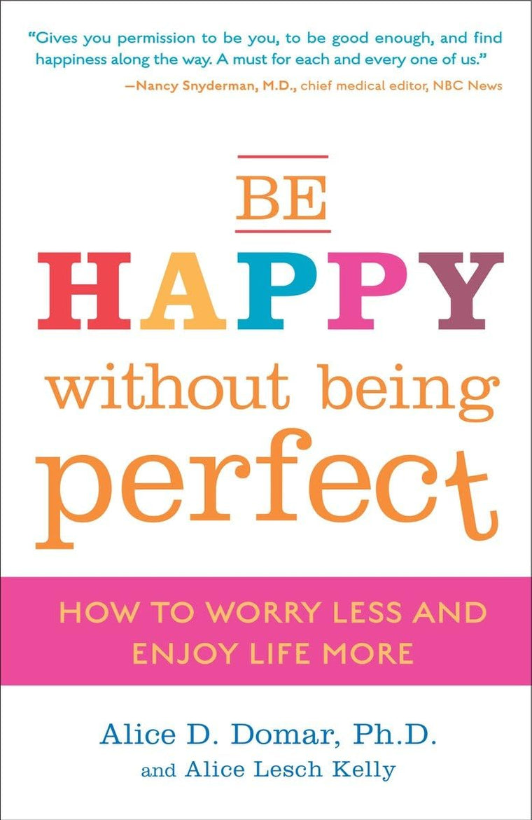 Be Happy Without Being Perfect: How to Worry Less and Enjoy
