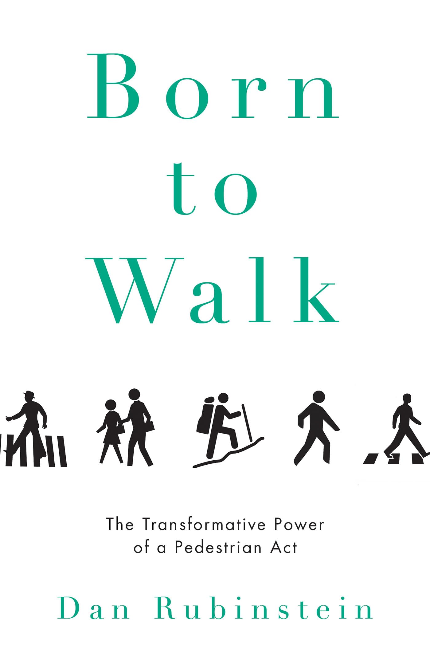 Born to Walk: The Transformative Power of a Pedestrian Act