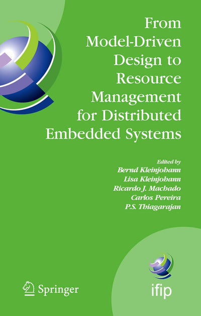 From Model-Driven Design to Resource Management for Distributed Embedded Systems: IFIP TC 10 Working Conference on Distributed and Parallel Embedded ... and Communication Technology, 225)
