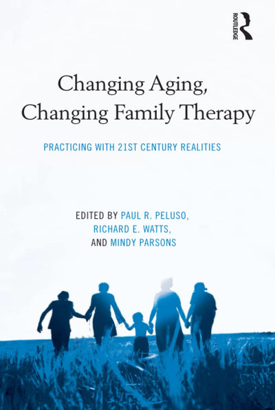 Changing Aging, Changing Family Therapy (Routledge Series on Family Therapy and Counseling)