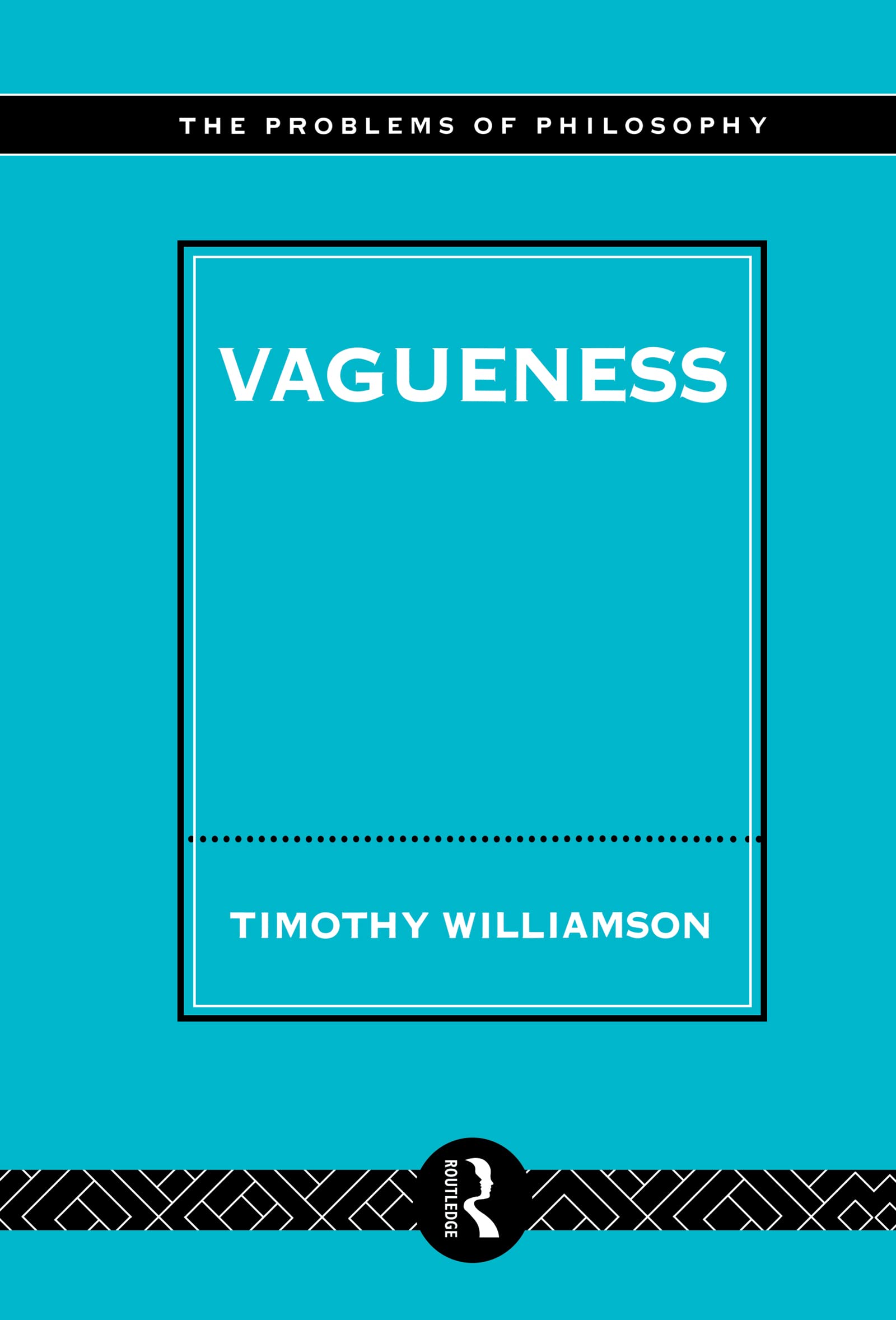 Vagueness (The Problems of Philosophy: Their Past and Present)