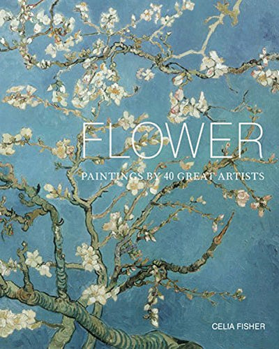 Flower: Paintings by 40 Great Artists