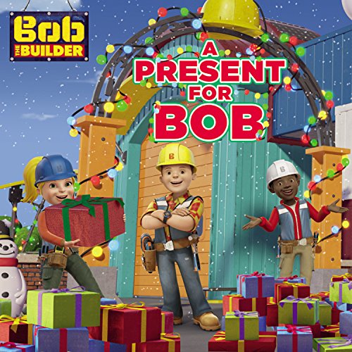 Bob the Builder: A Present for Bob by Milton, Elizabeth