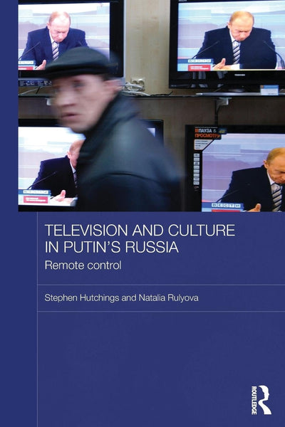Television and Culture in Putin's Russia (BASEES/Routledge Series on Russian and East European Studies)