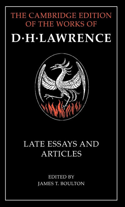 D. H. Lawrence: Late Essays and Articles (The Cambridge Edition of the Works of D. H. Lawrence)