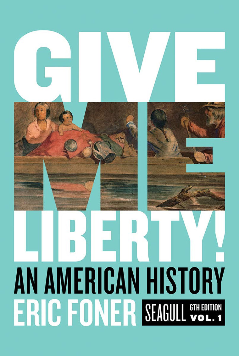 Give Me Liberty!: An American History. Seagull Edition (1)