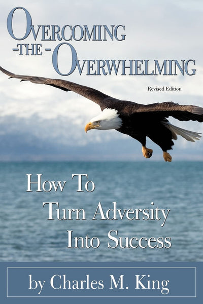 Overcoming the Overwhelming: How To Turn Adversity Into Success