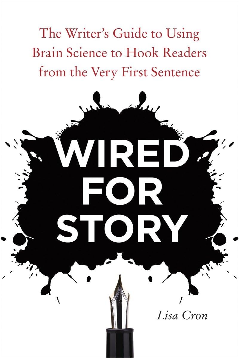 Wired for Story: The Writer's Guide to Using Brain Science t