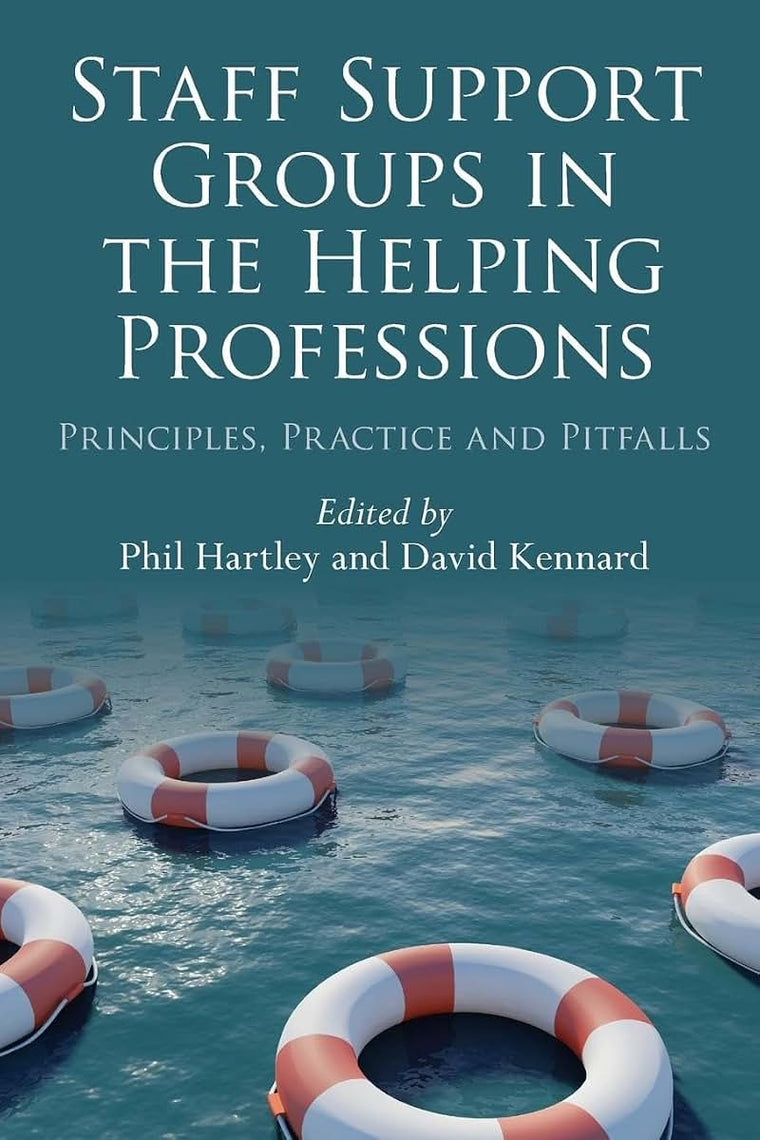 Staff Support Groups in the Helping Professions: Principles, Practice and Pitfalls