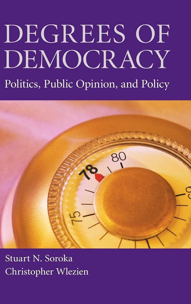 Degrees of Democracy: Politics, Public Opinion, and Policy