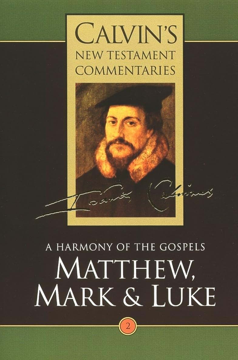 Matthew, Mark, & Luke: A Harmony of the Gospels (Calvins New Testament Commentaries (CNTC))