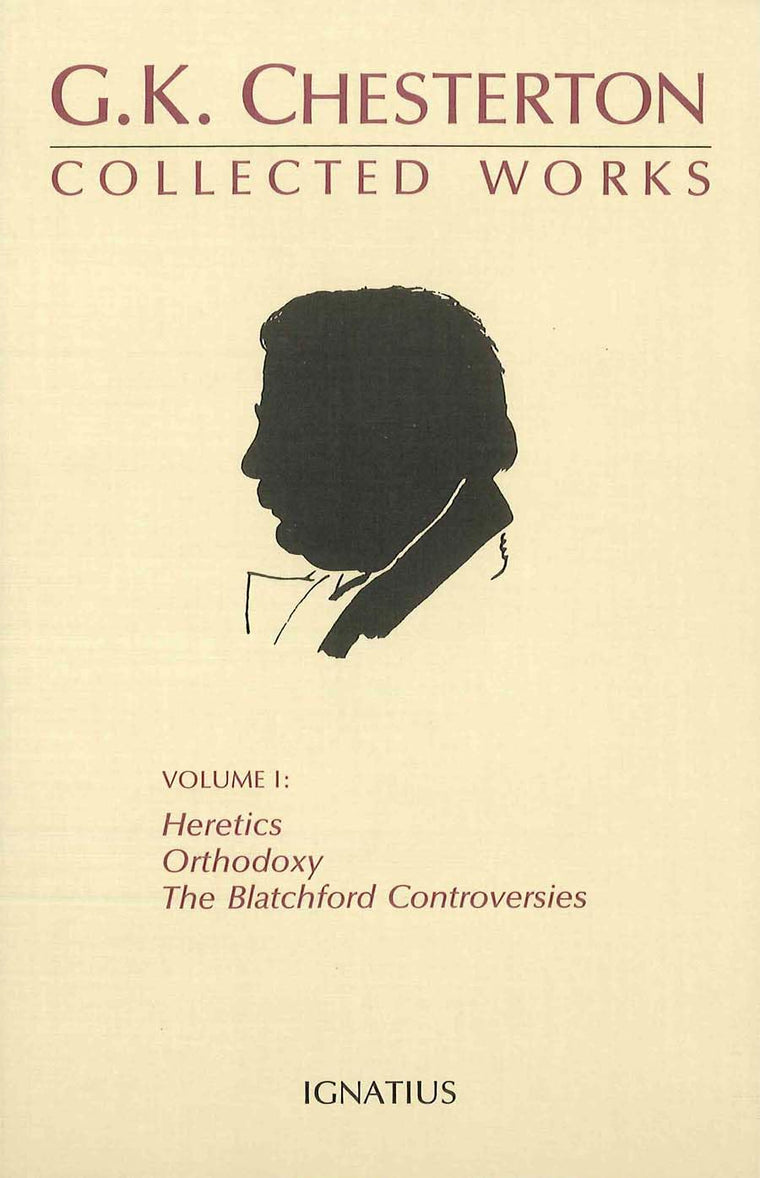 The Collected Works of G.K. Chesterton, Vol. 1: Heretics, Orthodoxy, the Blatchford Controversies (Collected Works of G. K. Chesterton) (Volume 1)