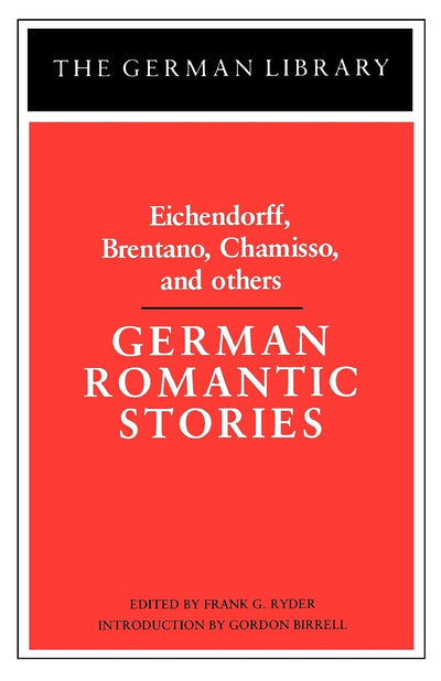 German Romantic Stories: Eichendorff, Brentano, Chamisso, and others (German Library)
