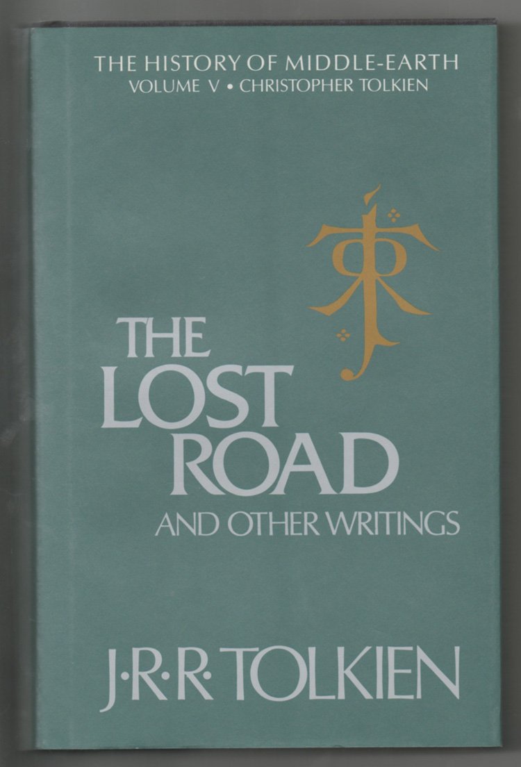 The Lost Road and Other Writings: Language and Legend Before the Lord of the Rings (History of Middle-earth, 5)