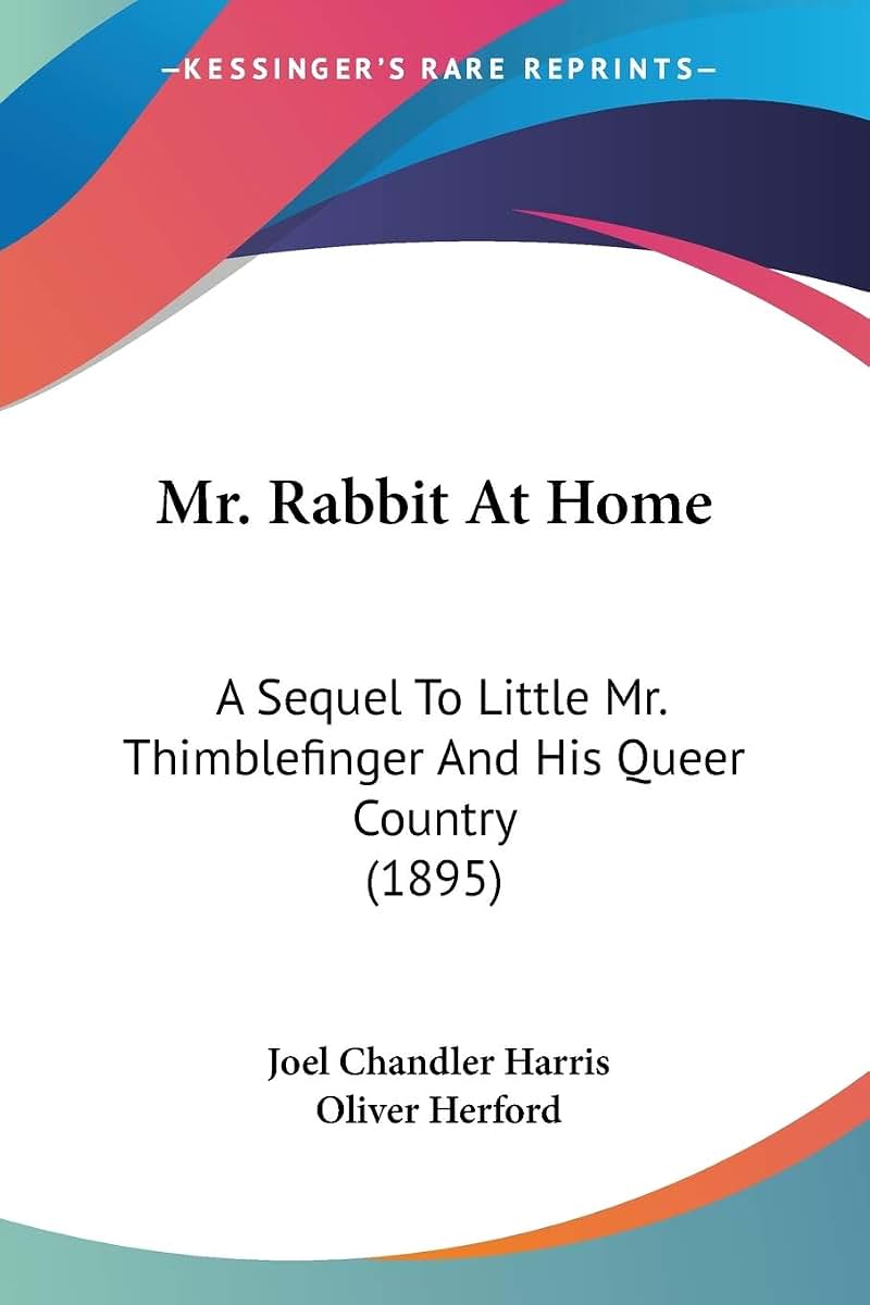 Mr. Rabbit At Home: A Sequel To Little Mr. Thimblefinger And His Queer Country (1895)