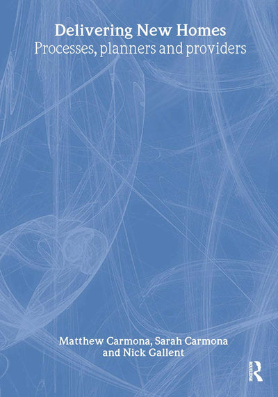 Delivering New Homes: Planning, Processes and Providers