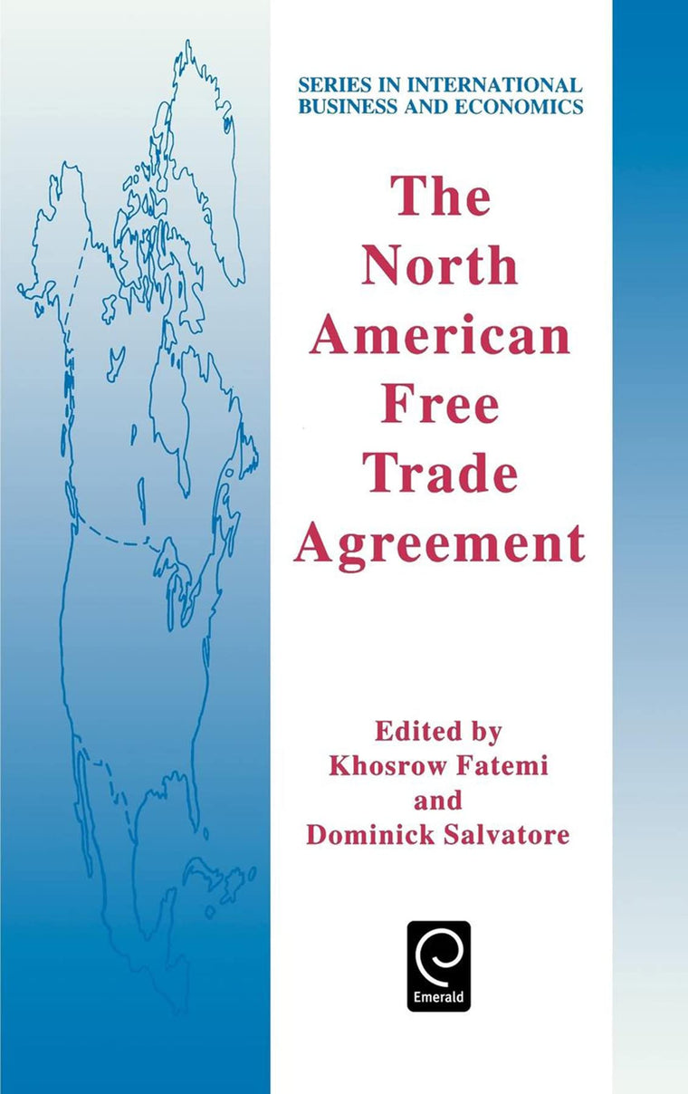 The North American Free Trade Agreement (Series in International Business and Economics, 1)