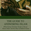 THE GUIDE TO ANSWERING ISLAM: What Every Christian Needs to Know About Islam and the Rise of Radical Islam