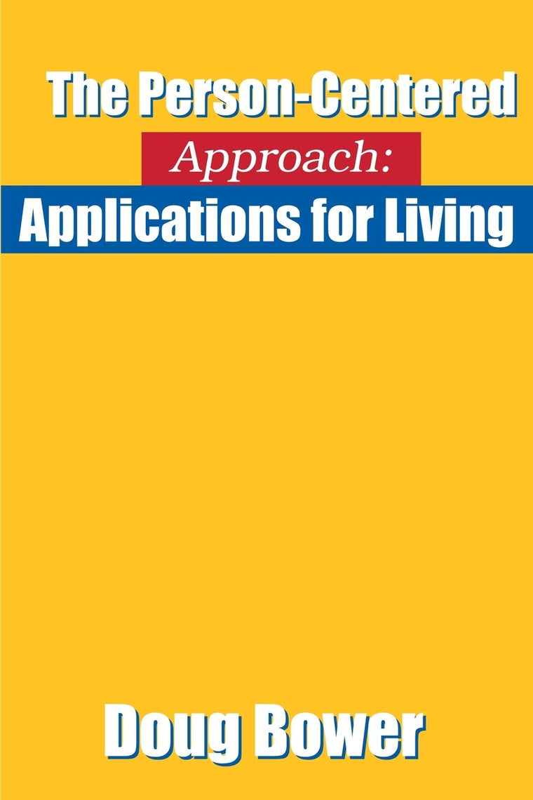 The Person-Centered Approach: Applications for Living