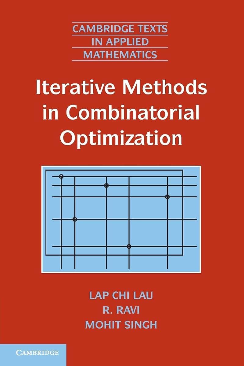 Iterative Methods in Combinatorial Optimization (Cambridge Texts in Applied Mathematics, Series Number 46)