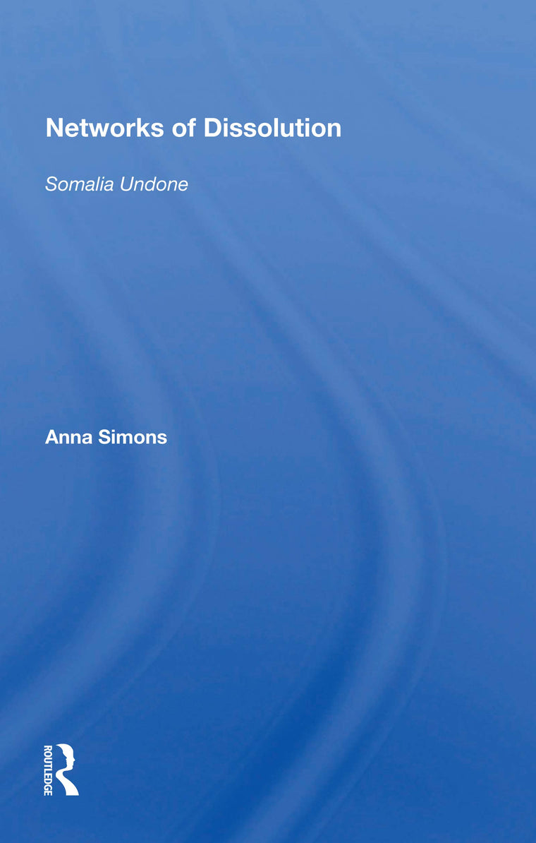 Networks of Dissolution: Somalia Undone