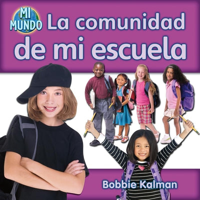 La Comunidad de Mi Escuela (My School Community) (Mi Mundo (My World)) (Spanish Edition)