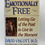 Emotionally Free: Letting Go of the Past to Live in the Mome