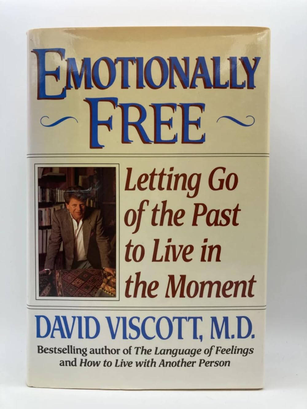 Emotionally Free: Letting Go of the Past to Live in the Mome