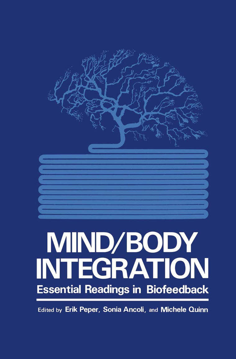 Mind/Body Integration: Essential Readings in Biofeedback