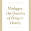 Heidegger: The Question of Being and History (The Seminars of Jacques Derrida)