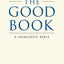 The Good Book: A Humanist Bible