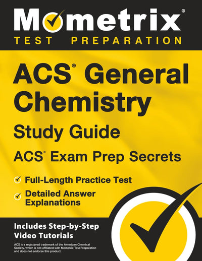 ACS General Chemistry Study Guide - ACS Exam Prep Secrets, Full-Length Practice Test, Detailed Answer Explanations: [Includes Step-by-Step Video Tutorials]