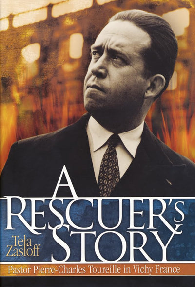 A Rescuers Story: Pastor Pierre-Charles Toureille in Vichy France