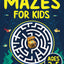 Mazes For Kids Ages 3-5: Fun Maze Activity Book for 3, 4 and 5 Year Old Children (Maze Books for Kids)