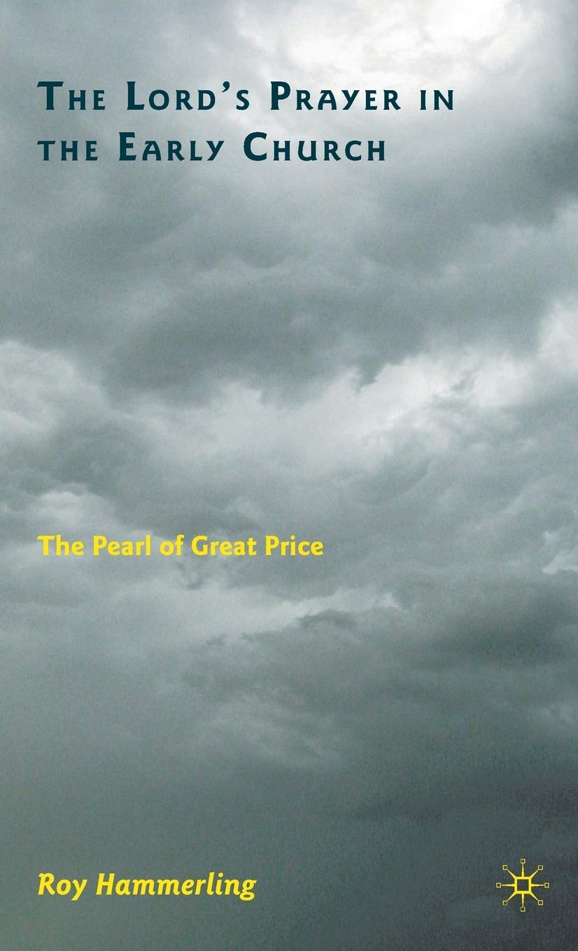 The Lords Prayer in the Early Church: The Pearl of Great Price