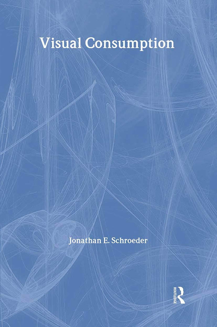 Visual Consumption (Routledge Interpretive Marketing Research)