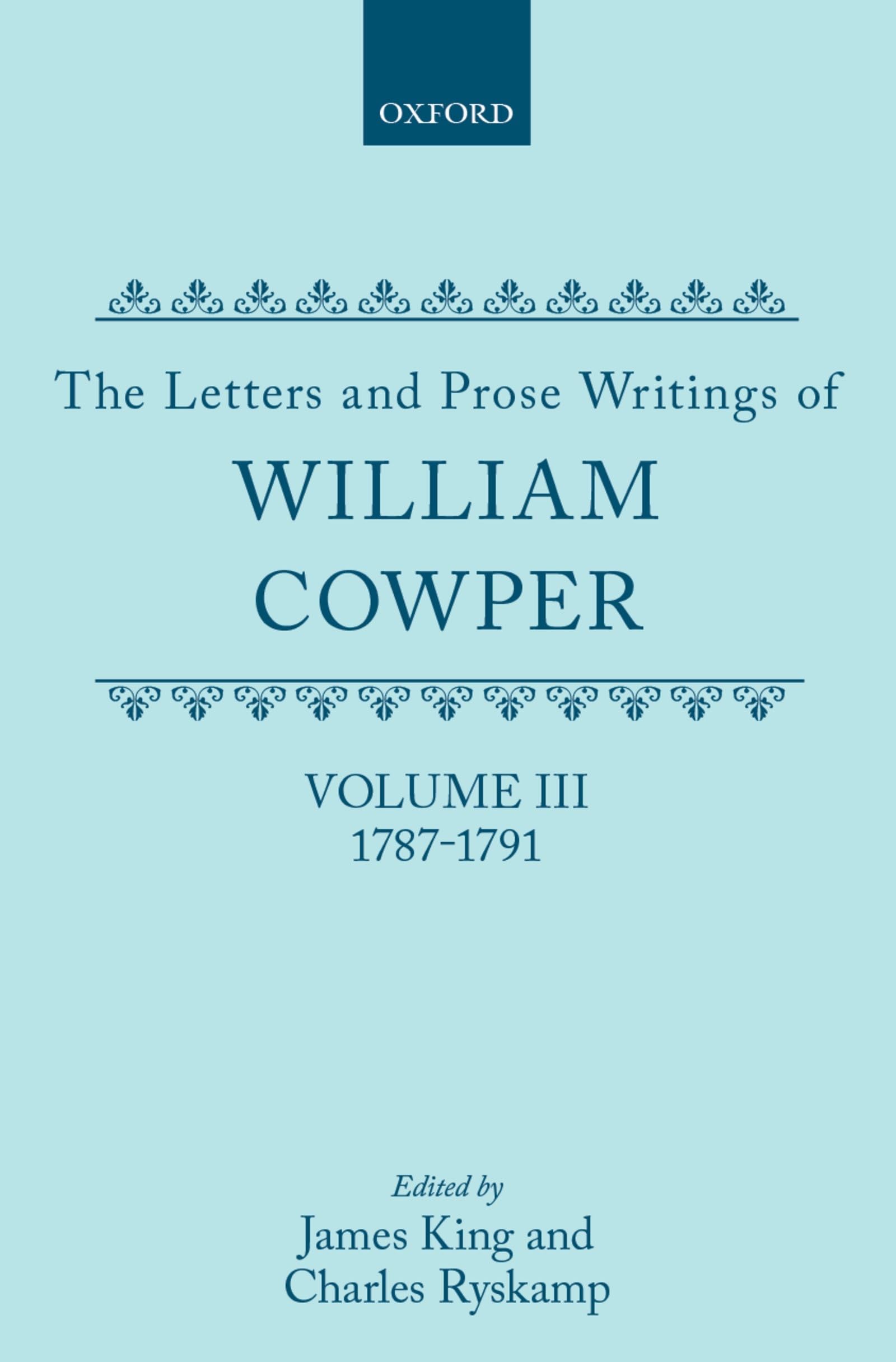 The Letters and Prose Writings of William Cowper: Volume 3: Letters 1787-1791 (Letters & Prose Writings of William Cowper)